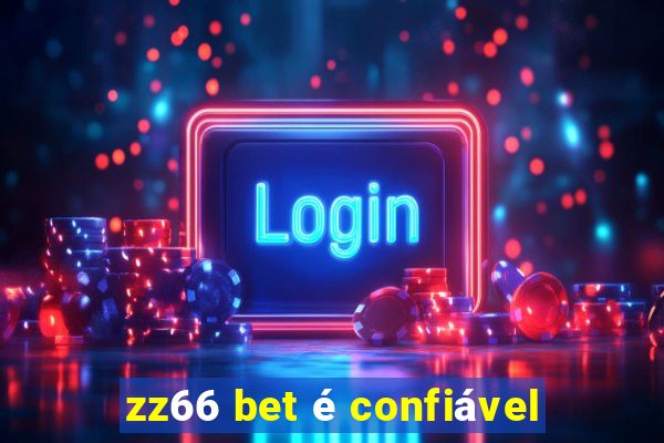 zz66 bet é confiável